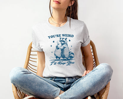 You're Weird T-shirt