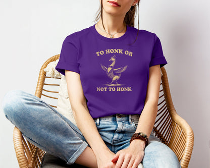 To Honk Or Not To Honk T-shirt