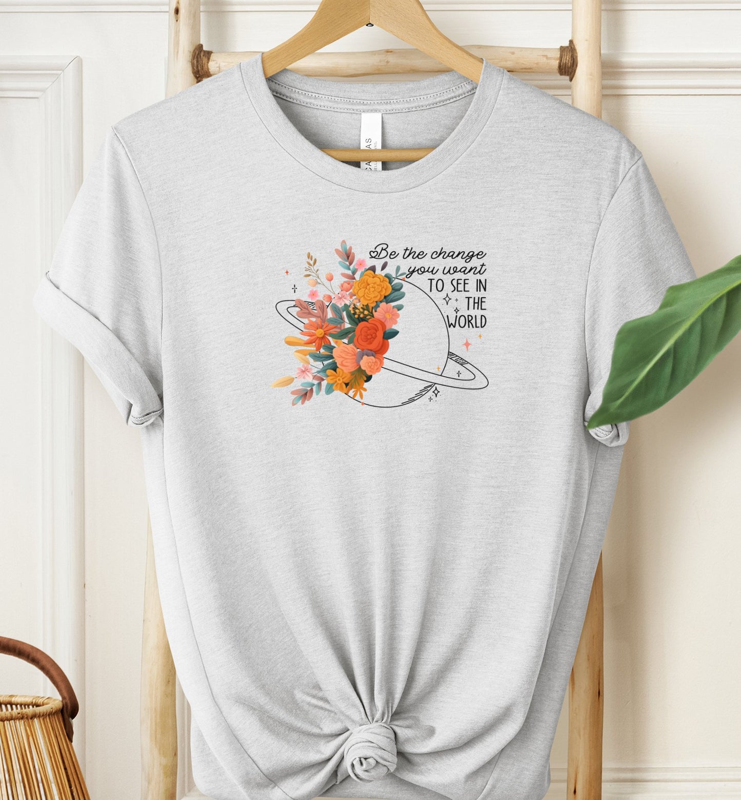 Be The Change You Want T-shirt