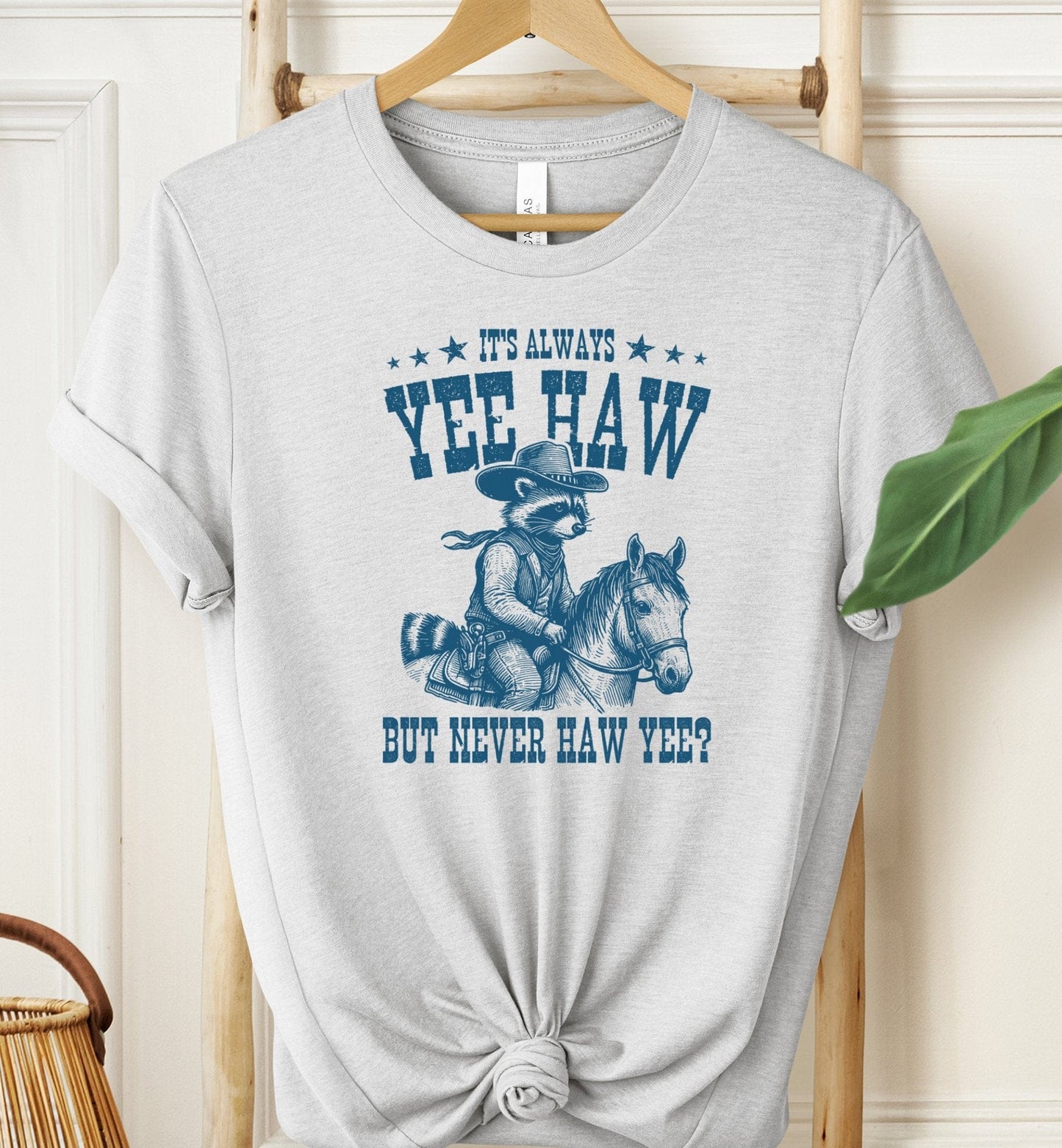 It's Always Yee Haw T-shirt