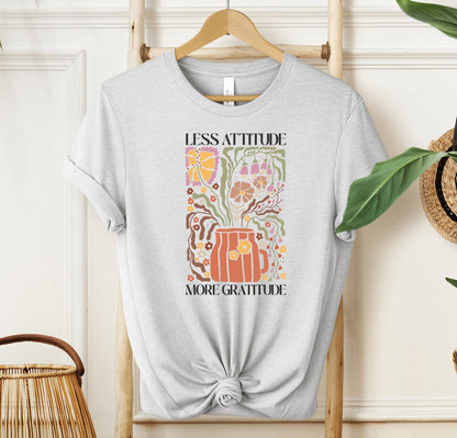 Less Attitude More Gratitude T-shirt