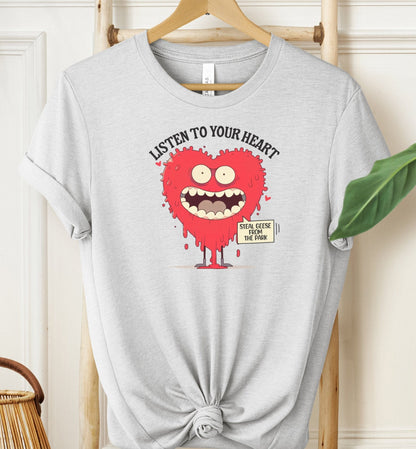 Listen To Your Heart T-shirt