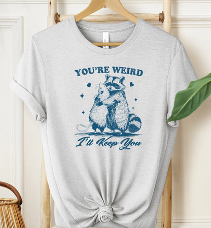 You're Weird T-shirt