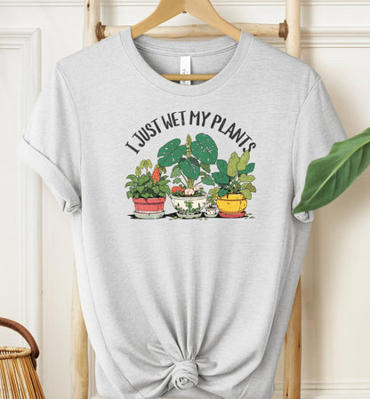 I Just Wet My Plants T-shirt