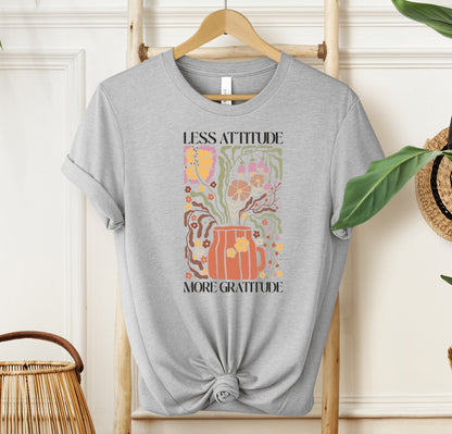 Less Attitude More Gratitude T-shirt