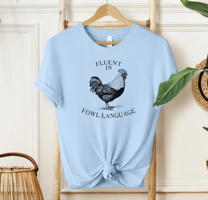 Fluent In Fowl Language T-shirt