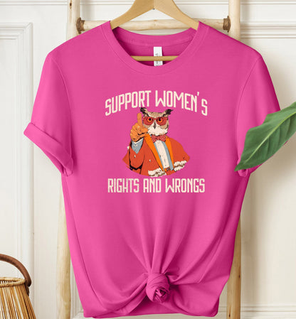 Support Women's Rights and Wrongs T-shirt