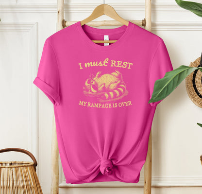 I Must Rest My Rampage Is Over T-shirt