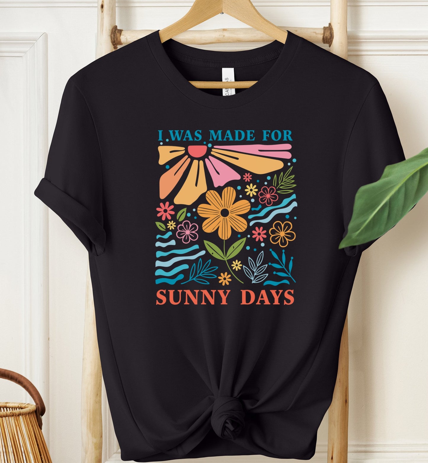 I Was Made For Sunny Days T-shirt