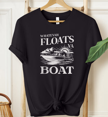 Whatevah Floats Ya Boat T-shirt