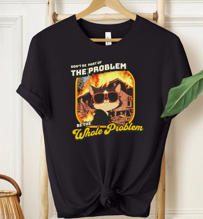 Don't Be Part Of The Problem T-shirt