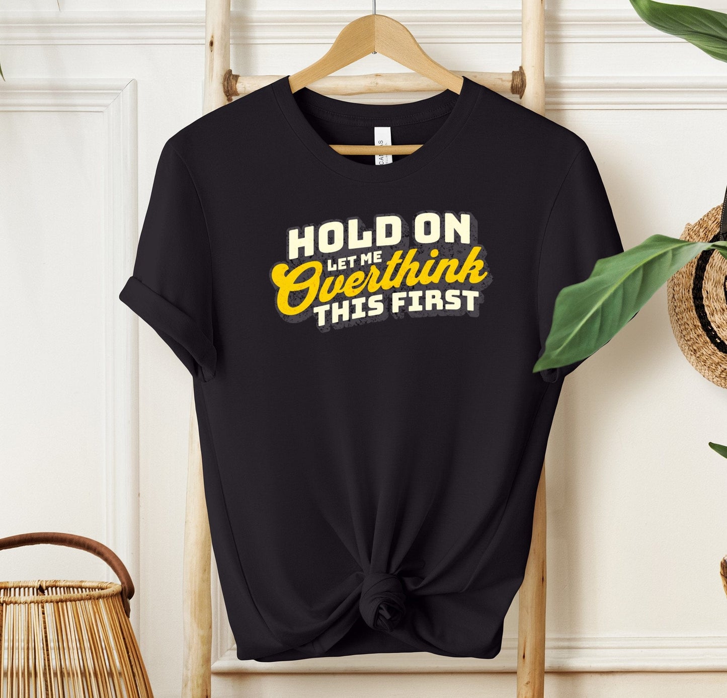 Hold On Let Me Overthink This First T-shirt