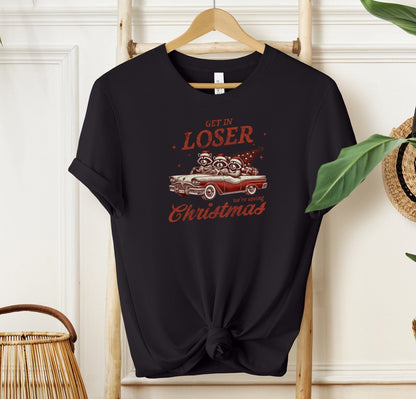 Get In Loser, We're Saving Christmas T-shirt