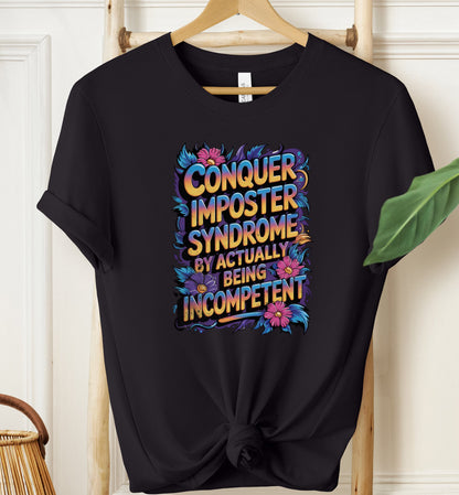Conquer Imposter Syndrome T-shirt