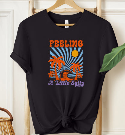 Feeling A Little Salty T-shirt
