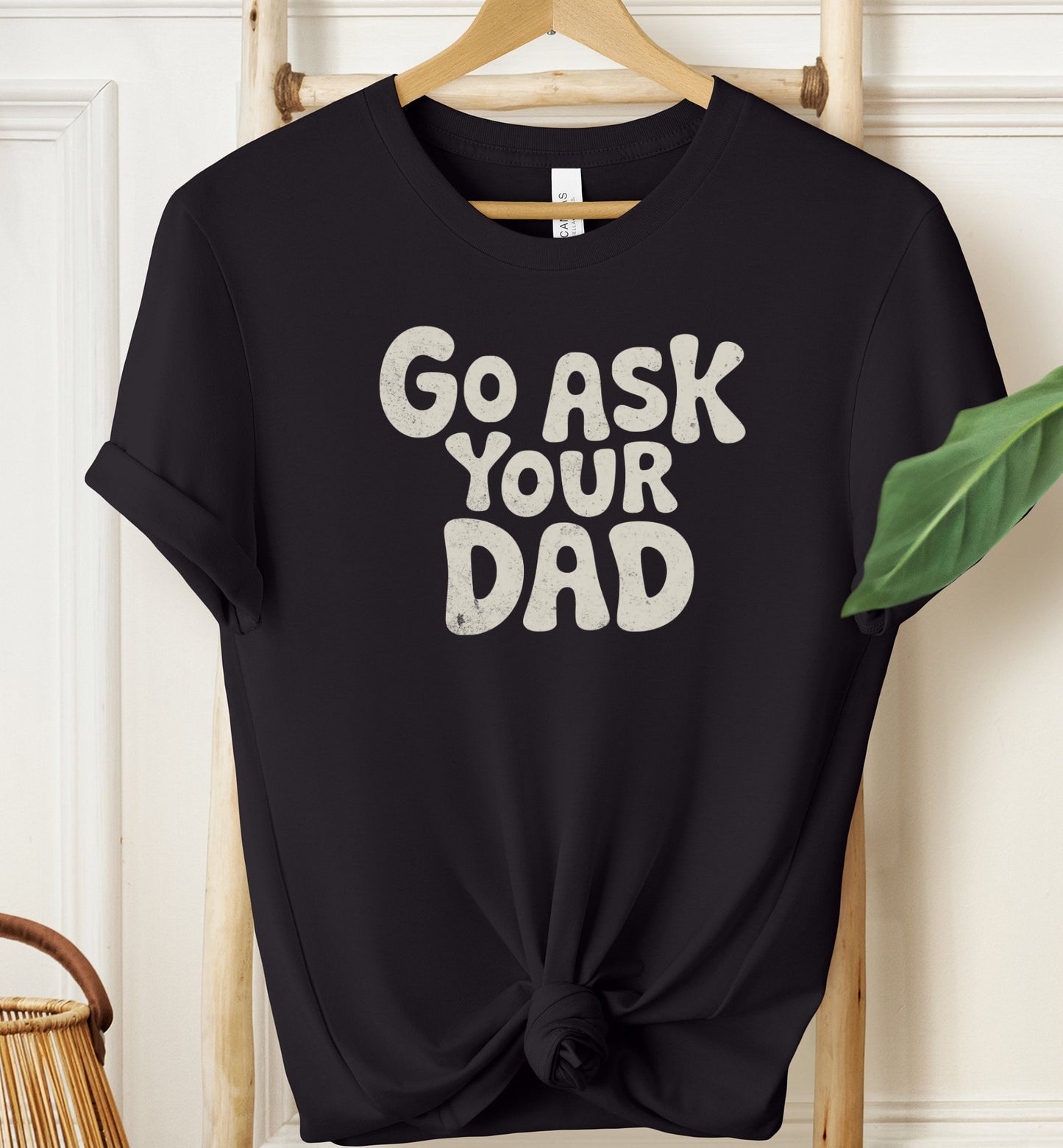 Go Ask Your Dad T-shirt