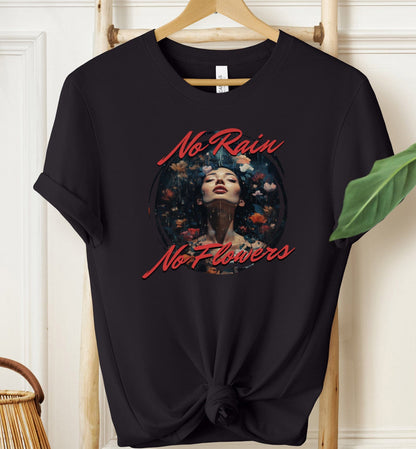 No Rain No Flowers T-shirt