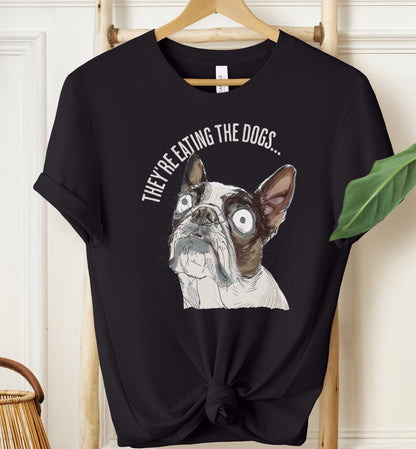 They're Eating The Dogs T-shirt