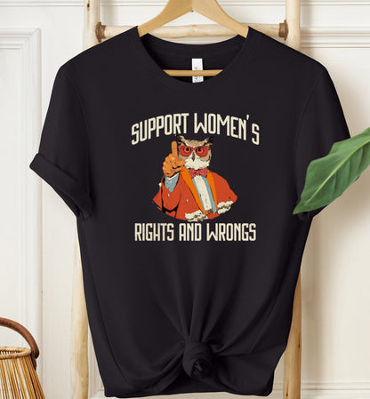 Support Women's Rights and Wrongs T-shirt