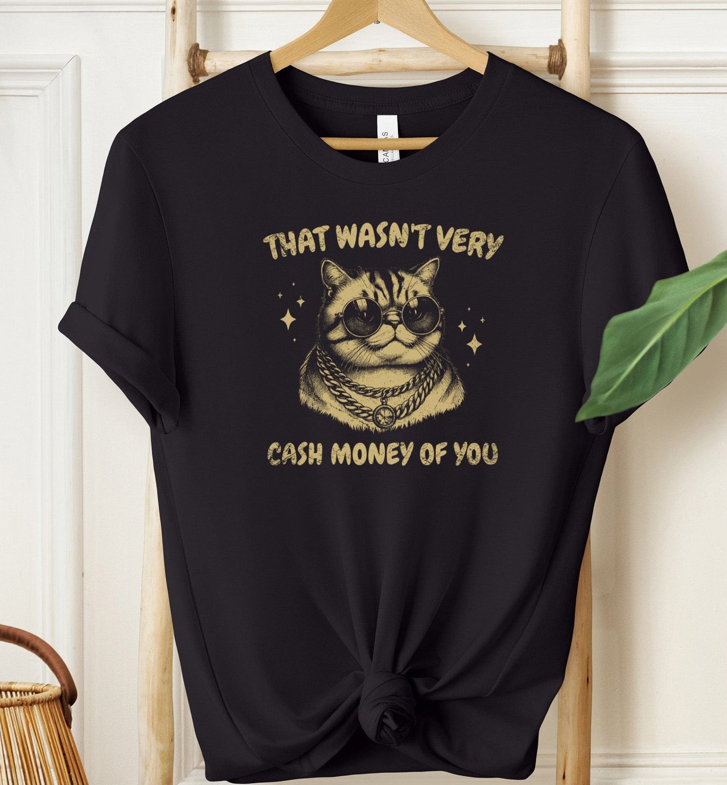 That Wasn't Very Cash Money Of You T-shirt