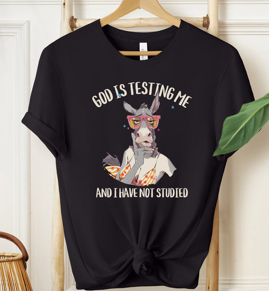 God Is Testing Me T-shirt