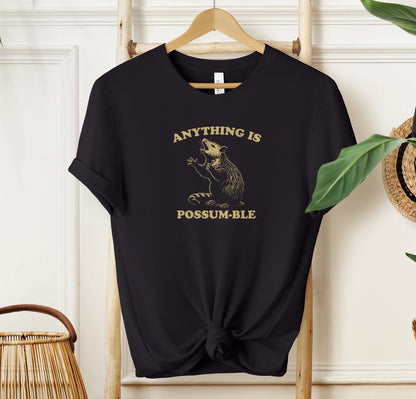 Anything is Possum-ble T-shirt