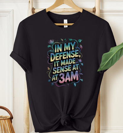 It Made Sense at 3AM T-shirt