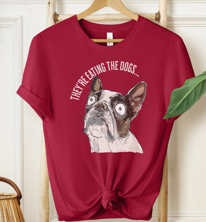 They're Eating The Dogs T-shirt