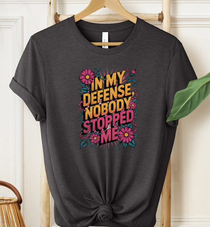 Nobody Stopped Me T-shirt