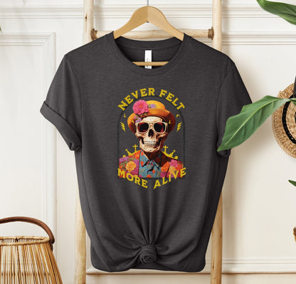Never Felt More Alive T-shirt