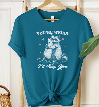 You're Weird T-shirt