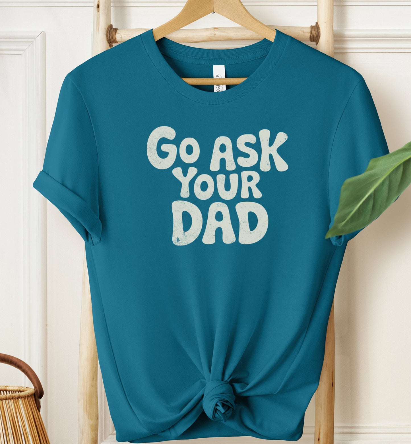 Go Ask Your Dad T-shirt