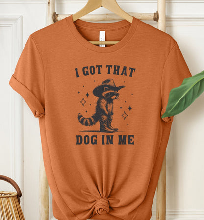 I Got That Dog In Me T-shirt