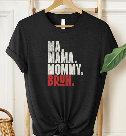 Ma Mama Mommy Bruh T-shirt