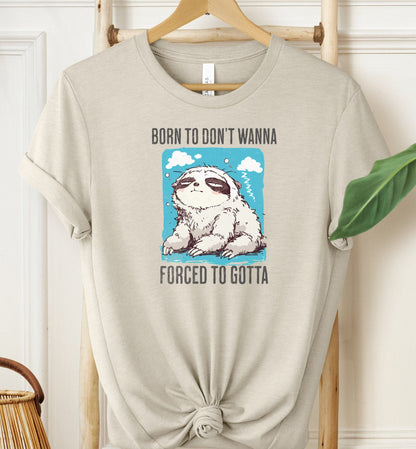 Forced To Gotta T-shirt