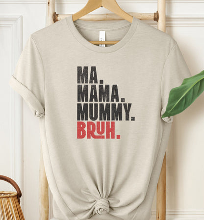 Ma Mama Mummy Bruh T-shirt