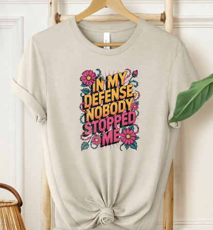 Nobody Stopped Me T-shirt