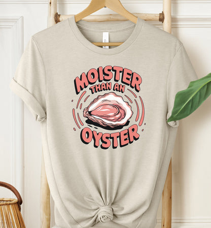 Moister Than an Oyster T-shirt