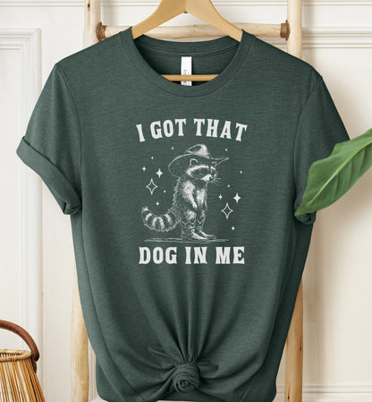 I Got That Dog In Me T-shirt
