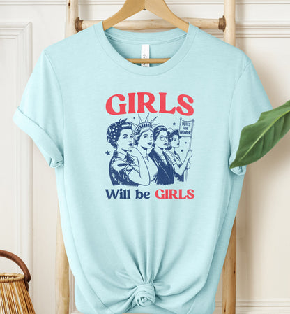 Girls Will Be Girls T-shirt