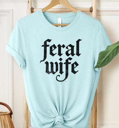 Feral Wife T-shirt