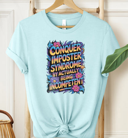 Conquer Imposter Syndrome T-shirt