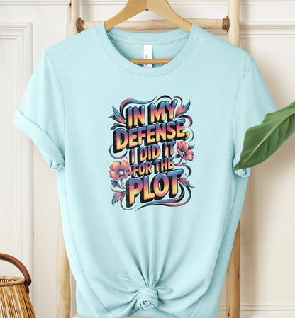 I Did It For The Plot T-shirt