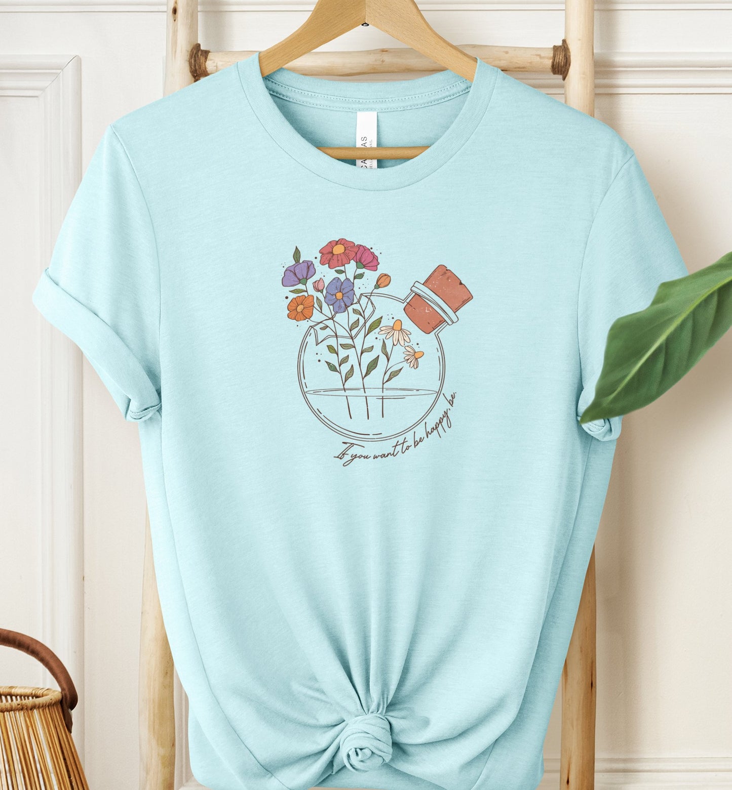 If You Want To Be Happy T-shirt