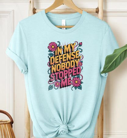 Nobody Stopped Me T-shirt