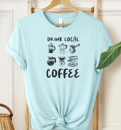 Drink Local Coffee T-shirt