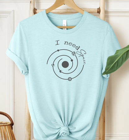 I Need Space T-shirt