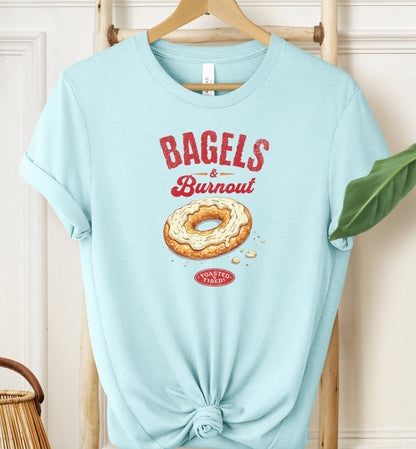 Bagels & Burnout T-shirt