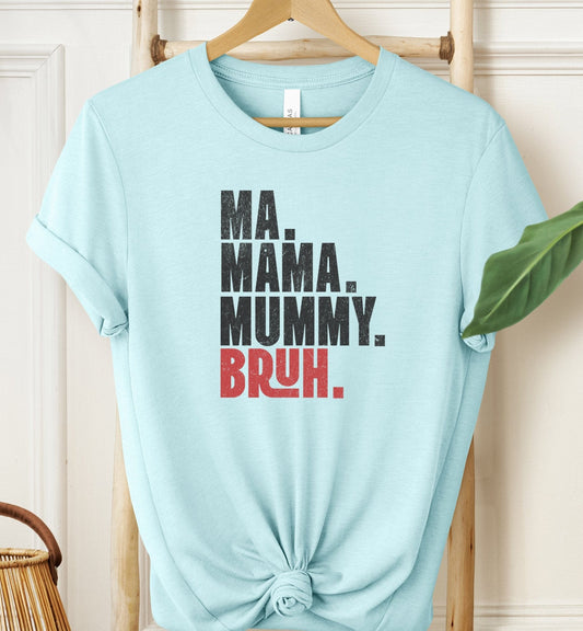 Ma Mama Mummy Bruh T-shirt