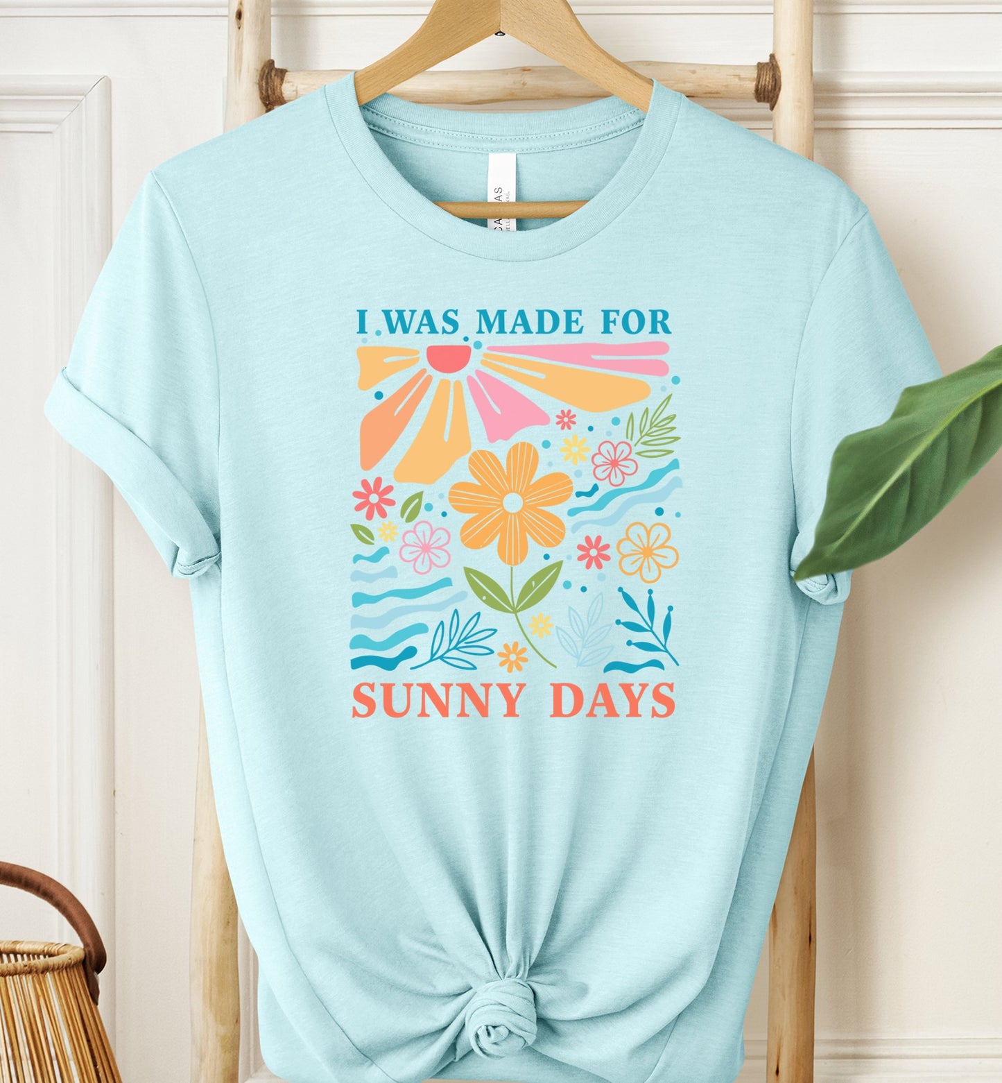 I Was Made For Sunny Days T-shirt